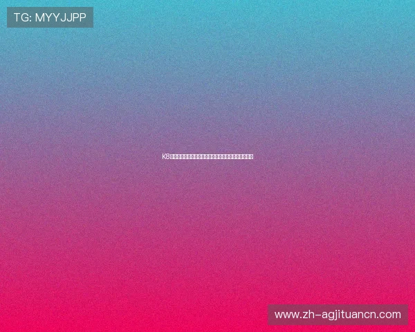 K8体育登入平台全面升级助力用户畅享优质体育赛事体验
